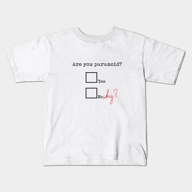 Are you paranoid? Kids T-Shirt by bmron